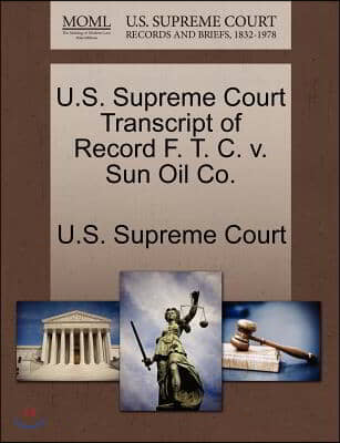 U.s. Supreme Court Transcript of Record F. T. C. V. Sun Oil Co.