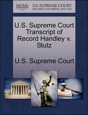 U.s. Supreme Court Transcript of Record Handley V. Stutz