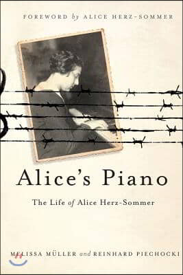 Alice&#39;s Piano: The Life of Alice Herz-Sommer