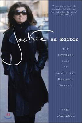 Jackie as Editor: The Literary Life of Jacqueline Kennedy Onassis