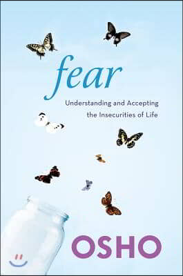 Fear: Understanding and Accepting the Insecurities of Life