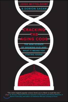 Cracking the Aging Code: The New Science of Growing Old - And What It Means for Staying Young