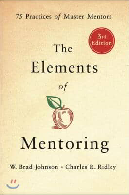 The Elements of Mentoring: 75 Practices of Master Mentors