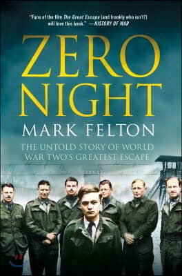 Zero Night: The Untold Story of World War Two&#39;s Greatest Escape: The Untold Story of World War Two&#39;s Greatest Escape