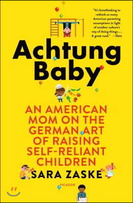 Achtung Baby: An American Mom on the German Art of Raising Self-Reliant Children