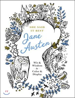 She Said It Best: Jane Austen: Wit &amp; Wisdom to Color &amp; Display