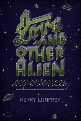 Love and Other Alien Experiences