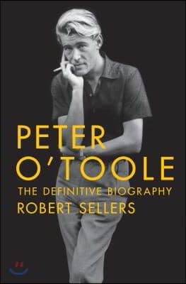 Peter O&#39;Toole: The Definitive Biography: The Definitive Biography
