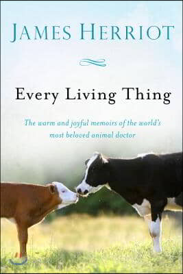 Every Living Thing: The Warm and Joyful Memoirs of the World's Most Beloved Animal Doctor