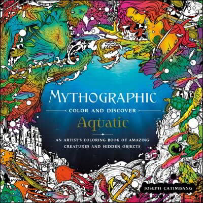 Mythographic Color and Discover: Aquatic: An Artist&#39;s Coloring Book of Underwater Illusions and Hidden Objects