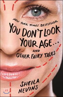 You Don&#39;t Look Your Age...and Other Fairy Tales