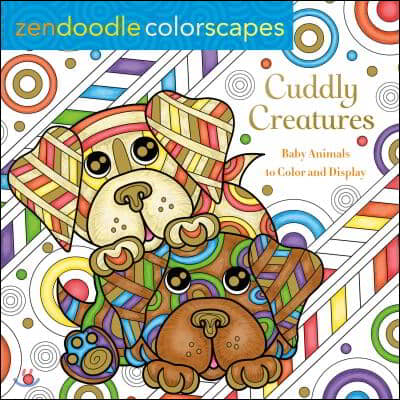 Zendoodle Colorscapes: Cuddly Creatures: Baby Animals to Color and Display