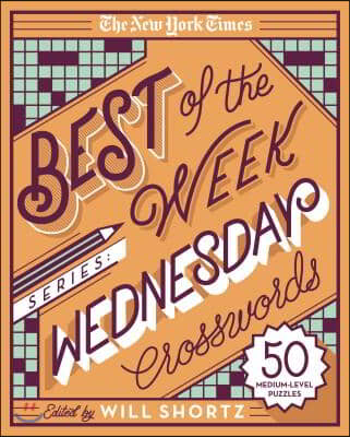 The New York Times Best of the Week Series: Wednesday Crosswords: 50 Medium-Level Puzzles