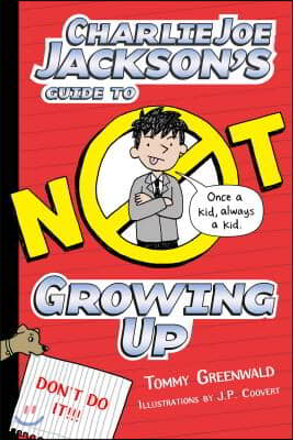 Charlie Joe Jackson&#39;s Guide to Not Growing Up