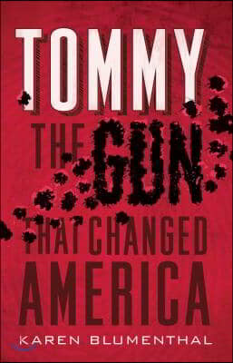 Tommy: The Gun That Changed America