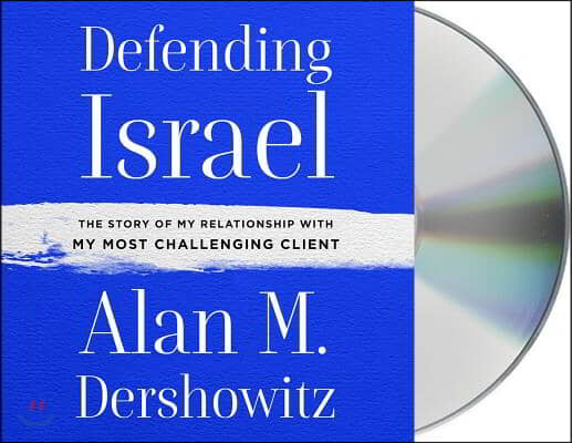 Defending Israel: The Story of My Relationship with My Most Challenging Client