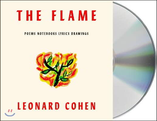 The Flame: Poems Notebooks Lyrics Drawings