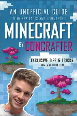 Minecraft by Concrafter: An Unofficial Guide with New Facts and Commands