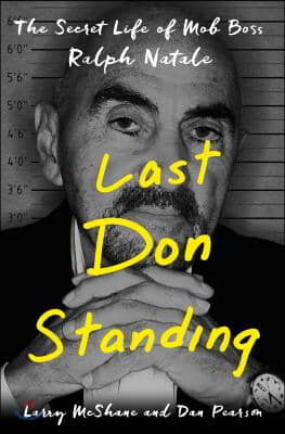 Last Don Standing: The Secret Life of Mob Boss Ralph Natale