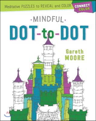 Connect &amp; Color: Mindful Dot-To-Dot: Meditative Puzzles to Reveal and Color