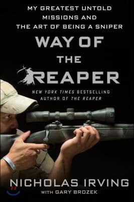 Way of the Reaper: My Greatest Untold Missions and the Art of Being a Sniper