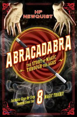 Abracadabra: The Story of Magic Through the Ages