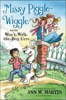 Missy Piggle-Wiggle and the Won&#39;t-Walk-The-Dog Cure