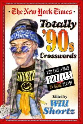 The New York Times Totally &#39;90s Crosswords: 200 Easy to Hard Puzzles from Da Bomb Decade