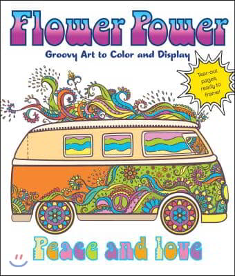 Flower Power: Groovy Art to Color and Display
