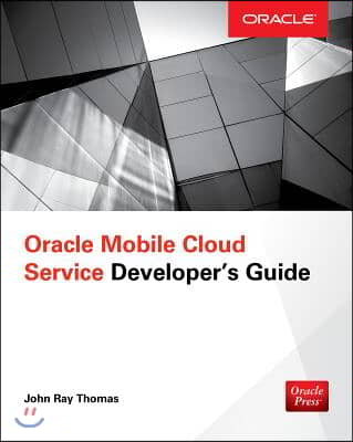 Oracle Mobile Cloud Service Developer&#39;s Guide