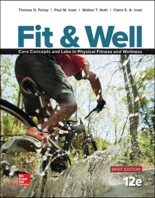 Fit & Well Brief Edition: Core Concepts and Labs in Physical Fitness and Wellness, Loose Leaf