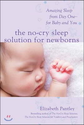 The No-Cry Sleep Solution for Newborns: Amazing Sleep from Day One - For Baby and You