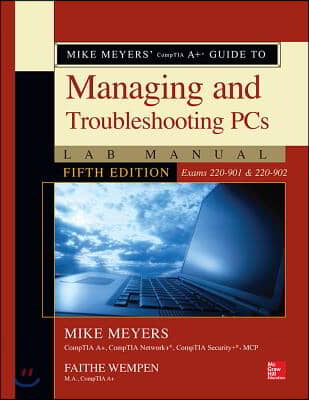 Mike Meyers&#39; Comptia A+ Guide to Managing and Troubleshooting PCs Lab Manual (Exams 220-901 &amp; 220-902)