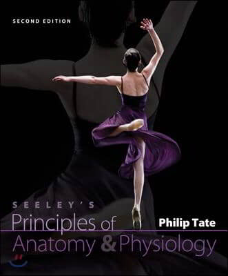 Seeley's Principles of Anatomy and Physiology + Cnct 2s Ac Prin A&p Includes Apr & Phiol Acc