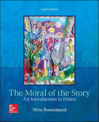 The Moral of the Story: An Introduction to Ethics