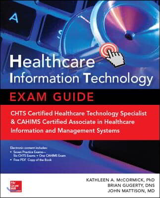 Healthcare Information Technology Exam Guide for CHTS and CAHIMS Certifications [With CD (Audio)]