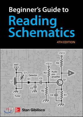 Beginner&#39;s Guide to Reading Schematics, Fourth Edition