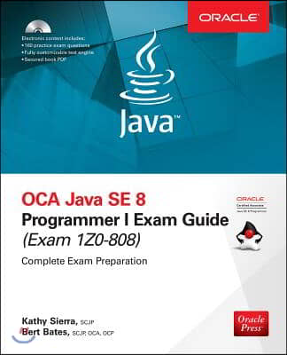 OCA Java SE 8 Programmer I Exam Guide (Exams 1Z0-808) [With CDROM]