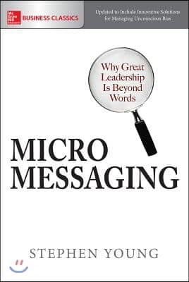 Micromessaging: Why Great Leadership Is Beyond Words