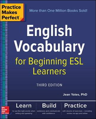 Practice Makes Perfect: English Vocabulary for Beginning ESL Learners, Third Edition