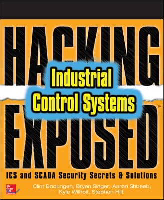 Hacking Exposed Industrial Control Systems: ICS and Scada Security Secrets &amp; Solutions