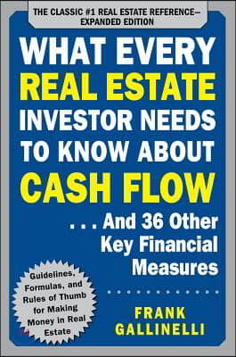 What Every Real Estate Investor Needs to Know about Cash Flow... and 36 Other Key Financial Measures