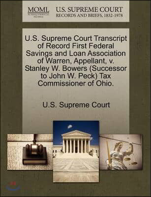 U.S. Supreme Court Transcript of Record First Federal Savings and Loan Association of Warren, Appellant, V. Stanley W. Bowers (Successor to John W. Pe