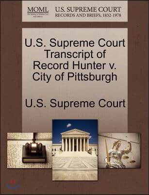 U.s. Supreme Court Transcript of Record Hunter V. City of Pittsburgh