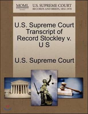 U.s. Supreme Court Transcript of Record Stockley V. U S