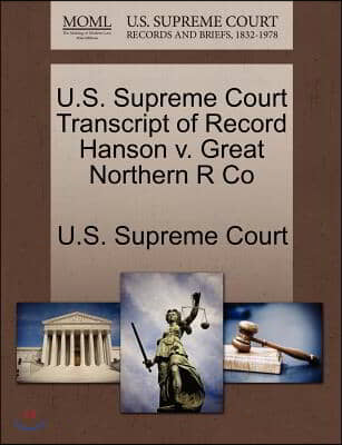 U.s. Supreme Court Transcript of Record Hanson V. Great Northern R Co