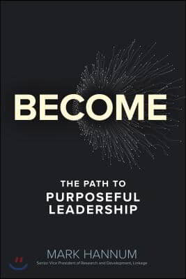 Become: The Five Commitments of Purposeful Leadership