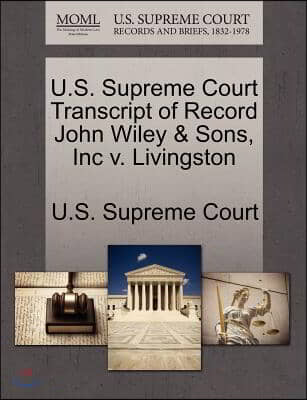 U.s. Supreme Court Transcript of Record John Wiley &amp; Sons, Inc V. Livingston