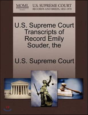 The U.s. Supreme Court Transcripts of Record Emily Souder