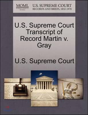 U.s. Supreme Court Transcript of Record Martin V. Gray